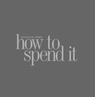 The Financial Times: How To Spend It
